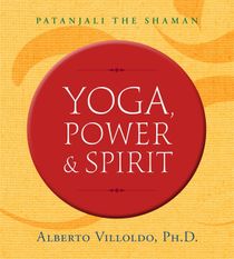 Yoga, power, and spirit - patanjali the shaman