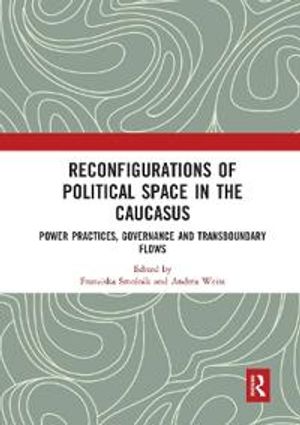 Reconfigurations of Political Space in the Caucasus | 1:a upplagan