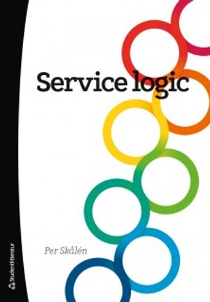 Service logic - *Skålén Service logic | 1:a upplagan