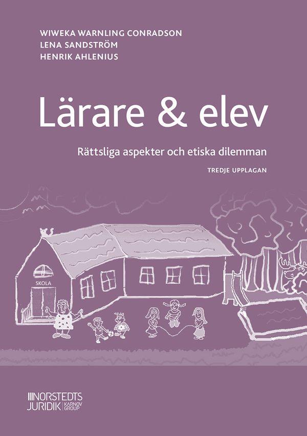 Lärare & elev : Rättsliga aspekter och etiska dilemman | 3:e upplagan