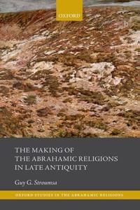 The Making of the Abrahamic Religions in Late Antiquity | 0:e upplagan