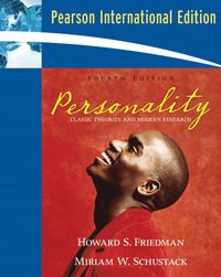 Personality: Classic Theories and Modern Research. Howard S. Friedman, Miriam W. Schustack