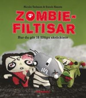 Zombie-filtisar : hur du gör 16 filtiga skräckisar | 1:a upplagan