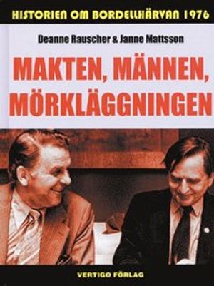 Makten, männen, mörkläggningen : historien om bordellhärvan 1976