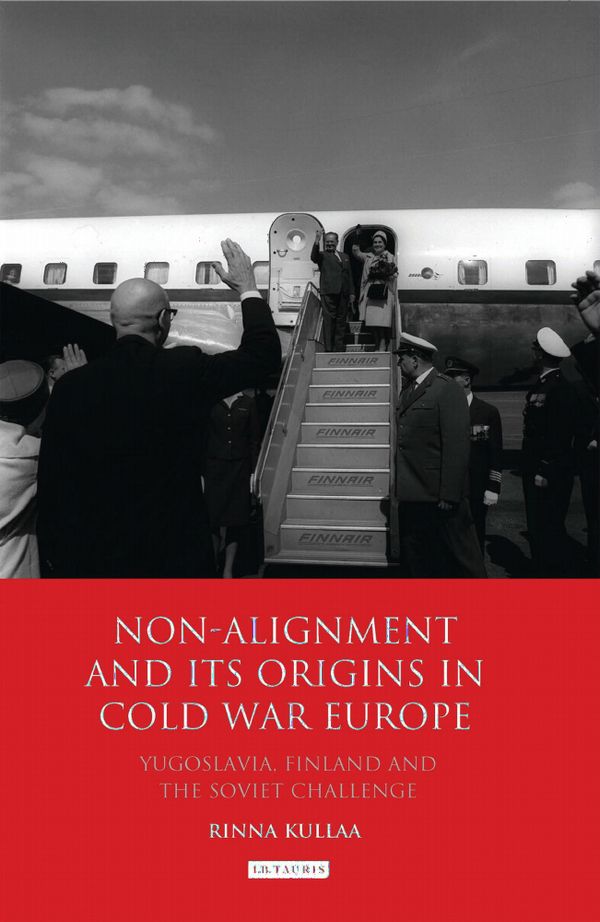 Non-alignment and Its Origins in Cold War Europe | 0:e upplagan