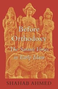 Before orthodoxy - the satanic verses in early islam | 0:e upplagan
