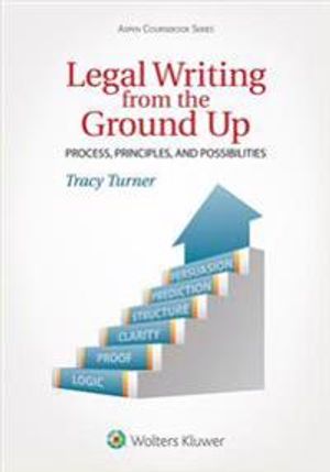 Legal Writing from the Ground Up: Process, Principles, and Possibilities