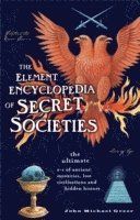 Element encyclopedia of secret societies - the ultimate a-z of ancient myst
