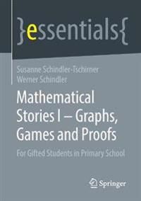 Mathematical Stories I – Graphs, Games and Proofs