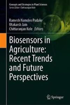 Biosensors in Agriculture: Recent Trends and Future Perspectives | 1:a upplagan