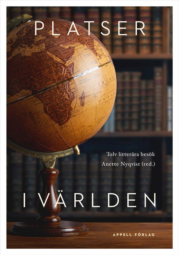 Platser i världen – Tolv litterära besök | 0:e upplagan