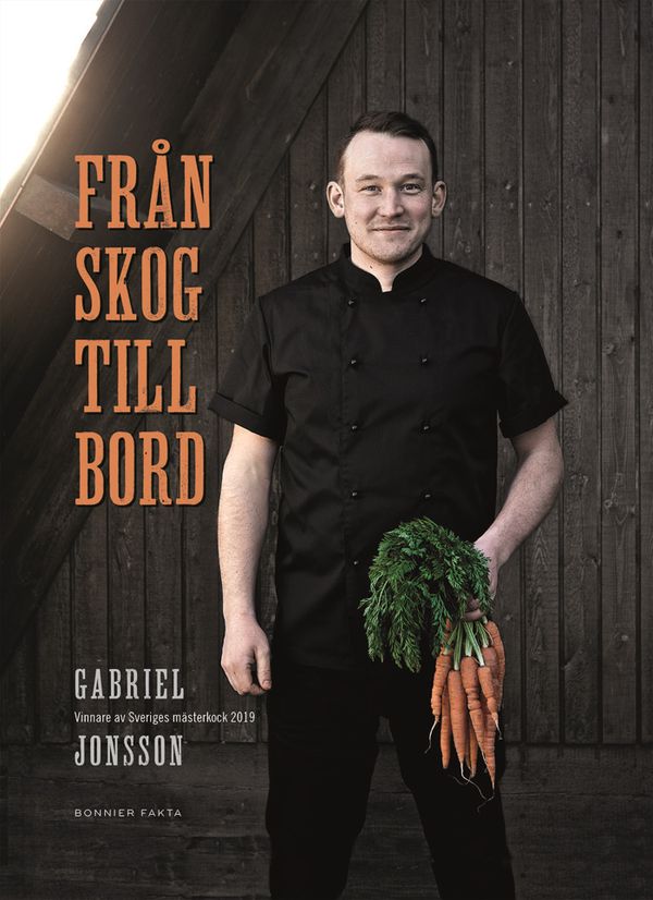 Från skog till bord : vinnare av Sveriges mästerkock 2019 | 0:e upplagan