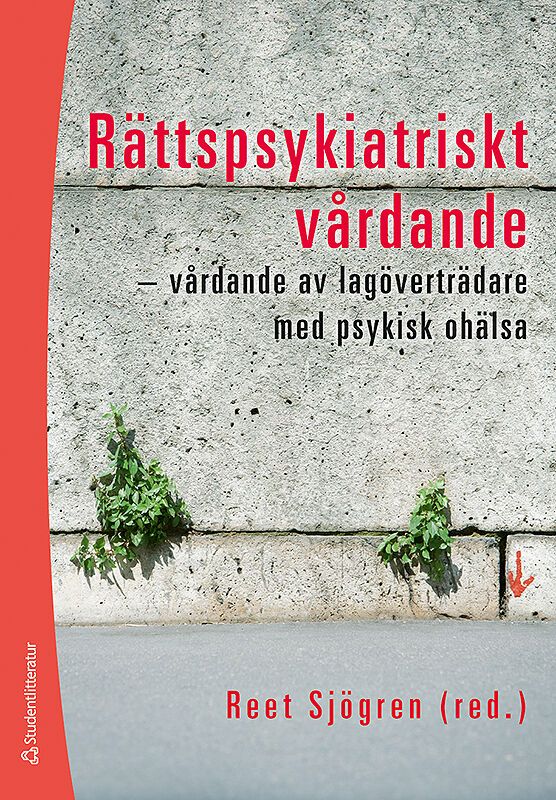Rättspsykiatriskt vårdande : vårdande av lagöverträdare med psykisk ohälsa | 1:a upplagan