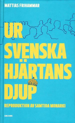 Ur svenska hjärtans djup - Reproduktion av samtida monarki |  2:e upplagan