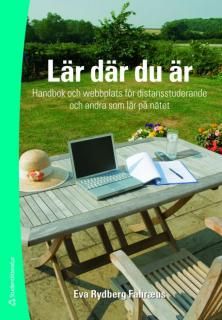 Lär där du är : handbok och webbplats för distansstuderande och andra som lär på nätet | 1:a upplagan