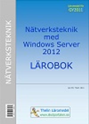 Nätverksteknik med Windows Server 2012 - Lärobok | 1:a upplagan