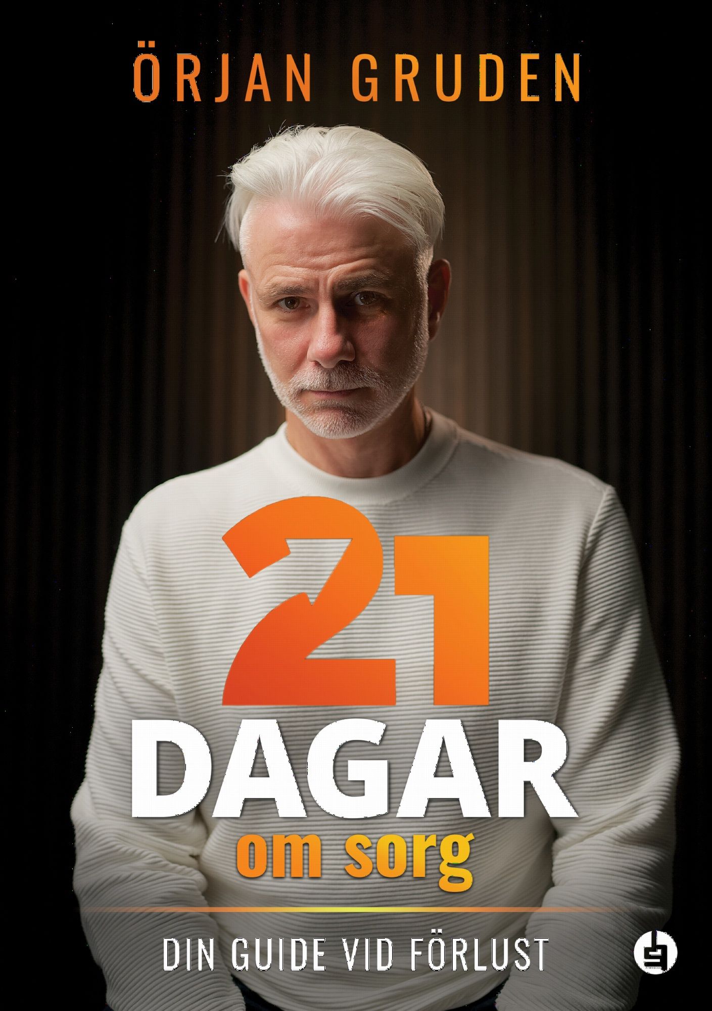 21 dagar om sorg : din guide vid förlust - Örjan Gruden