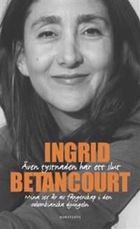 Även tystnaden har ett slut : mina sex år av fångenskap i den colombianska djung | 2:a upplagan