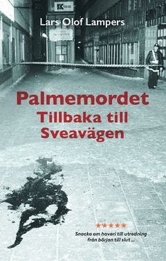 Palmemordet : tillbaka till Sveavägen | 0:e upplagan