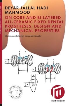 On core and bi-layered all-ceramic fixed dental prostheses, design and mechanical properties : studies on stabilized zirconiumdi | 0:e upplagan
