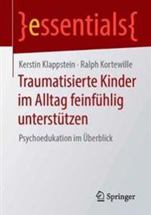 Traumatisierte Kinder im Alltag feinfühlig unterstützen | 1:a upplagan