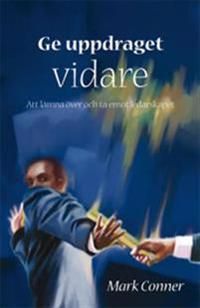 Ge uppdraget vidare : att lämna över och ta emot ledarskapet | 0:e upplagan