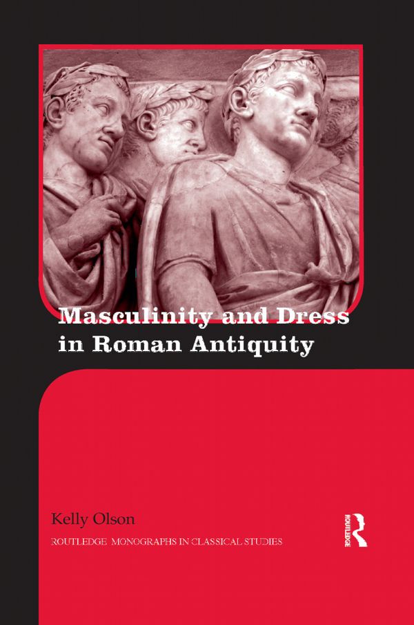 Masculinity and Dress in Roman Antiquity | 1:a upplagan