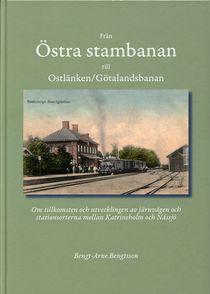 Från Östra stambanan till Ostlänken/Götalandsbanan : om tillkomsten och utvecklingen av järnvägen och stationerna mellan Katrine