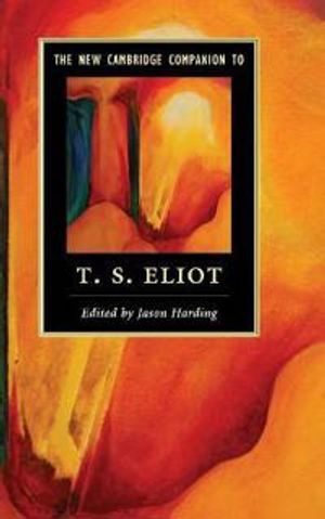 The New Cambridge Companion to T. S. Eliot