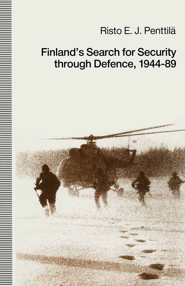 Finland’s Search for Security through Defence, 1944–89 | 0:e upplagan