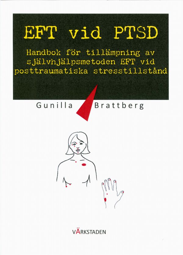 EFT vid PTSD : handbok för tillämpning av självhjälpsmetoden EFT vid posttraumatiska stresstillstånd | 1:a upplagan