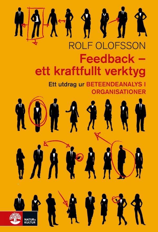 Feedback - ett kraftfullt verktyg : Utdrag ur Beteendeanalys i organisation | 1:a upplagan