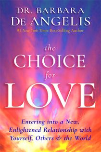 Choice for love - entering into a new, enlightened relationship with yourse