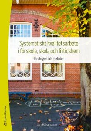 Systematiskt kvalitetsarbete i förskola, skola och fritidshem | 1:a upplagan