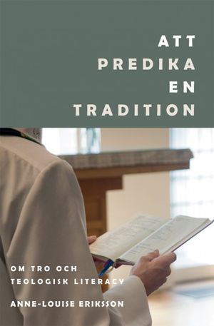 Att predika en tradition: Om tro och teologisk literacy | 1:a upplagan