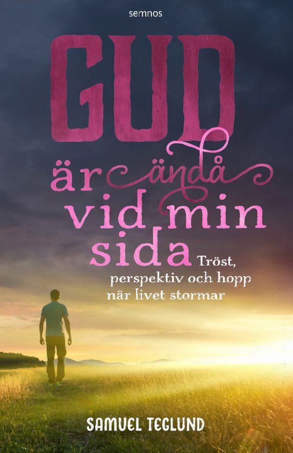 Gud är ändå vid min sida: tröst, perspektiv och hopp när livet stormar | 0:e upplagan