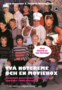 Två nötcreme och en moviebox : hisnande generaliseringar om vår uppväxt i DDR-Sverige