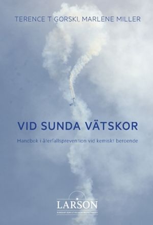 Vid sunda vätskor : Handbok i återfallsprevention vid kemiskt beroende