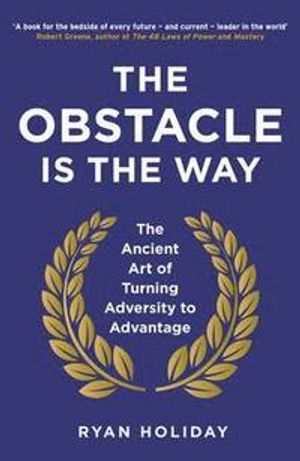 The Obstacle is the Way