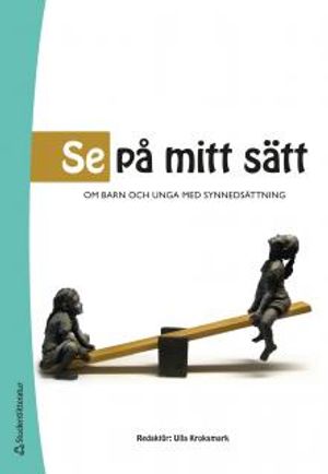 Se på mitt sätt : om barn och unga med synnedsättning | 1:a upplagan