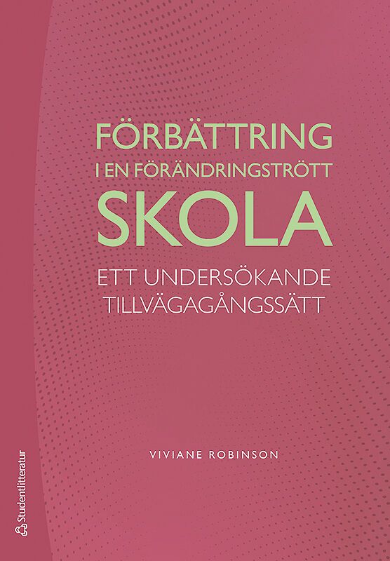 Förbättring i en förändringstrött skola - Ett undersökande tillvägagångssätt | 1:a upplagan