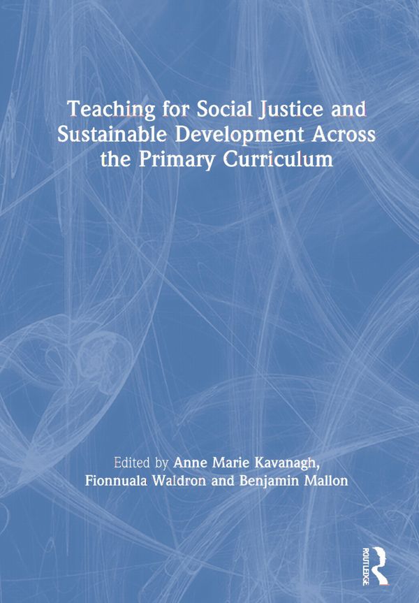 Teaching for Social Justice and Sustainable Development Across the Primary Curriculum | 1:a upplagan