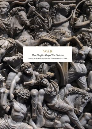 War: How Conflict Shaped Our Societies