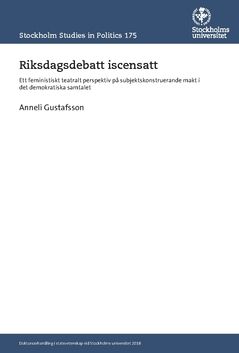 Riksdagsdebatt iscensatt : Ett feministiskt teatralt perspektiv på subjektskonstruerande makt i det demokratiska samtalet | 0:e upplagan