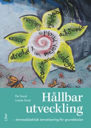 Hållbar utveckling - Ämnesdidaktisk tematisering för grundskolan | 1:a upplagan