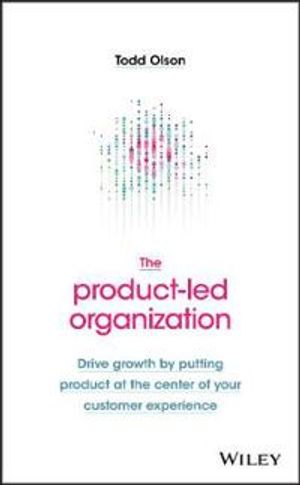 The Product–Led Organization