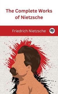 The Complete Works of Nietzsche | 0:e upplagan