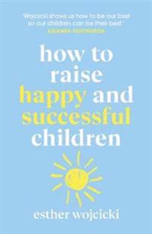 How to Raise Happy and Successful Children