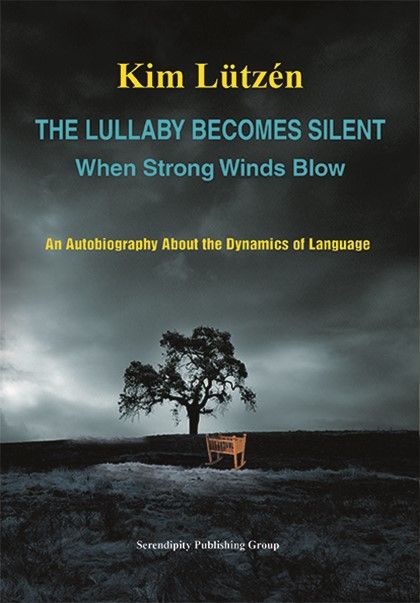 The lullaby becomes silent when strong winds blow : an autobiography about the dynamics of language | 1:a upplagan