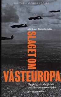 Slaget om Västeuropa : flygkrig, strategi och politik sommaren 1940 | 1:a upplagan